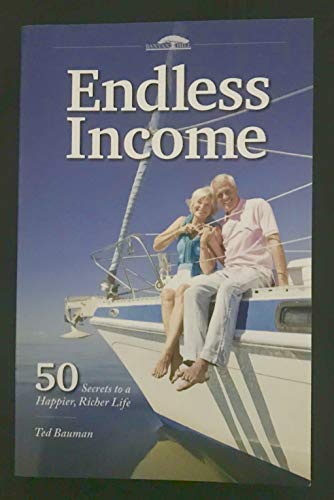Beispielbild fr ENDLESS INCOME: 50 SECRETS TO A HAPPIER, RICHER LIFE zum Verkauf von SecondSale