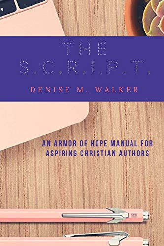Beispielbild fr The S.C.R.I.P.T.: An Armor of Hope Manual for Aspiring Christian Authors zum Verkauf von BooksRun
