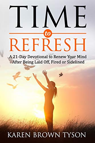 Beispielbild fr Time to Refresh: A 21-Day Devotional to Renew Your Mind After Being Laid Off, Fired or Sidelined zum Verkauf von SecondSale