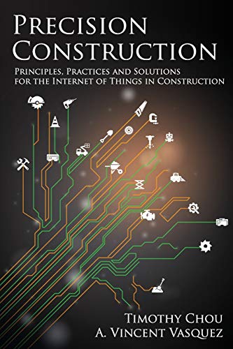 9780692170960: Precision Construction: Principles, Practices and Solutions for the Internet of Things in Construction