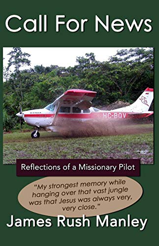 Stock image for Call For News: Reflections of a Missionary Pilot for sale by ThriftBooks-Dallas