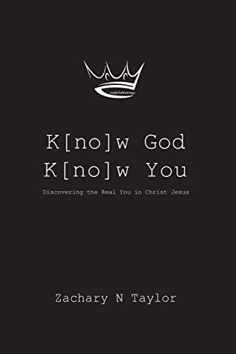 9780692174487: K[no]w God, K[no]w You: Discovering the real you in Christ Jesus