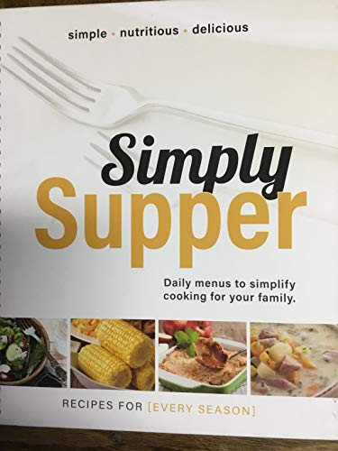9780692174623: Simply Supper Recipes for Every Season