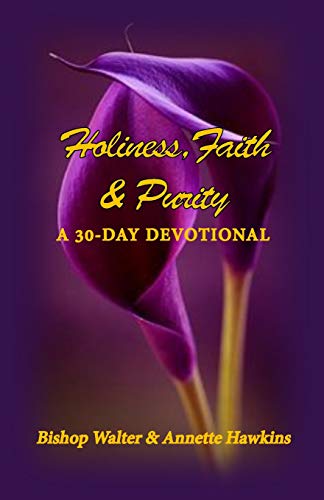 Stock image for Holiness, Faith & Purity: A 30-Day Devotional for sale by Lucky's Textbooks