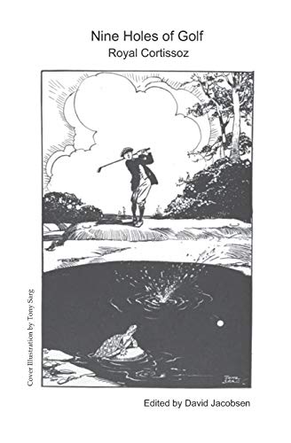 Imagen de archivo de Nine Holes of Golf: Nine Wise and Witty Golf Essays -- from 1922 a la venta por GF Books, Inc.