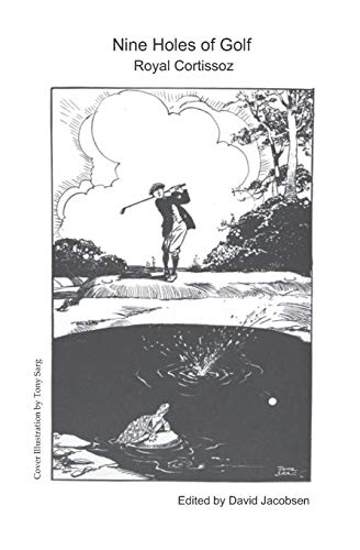 Stock image for Nine Holes of Golf: Nine Wise and Witty Golf Essays -- from 1922 for sale by GF Books, Inc.