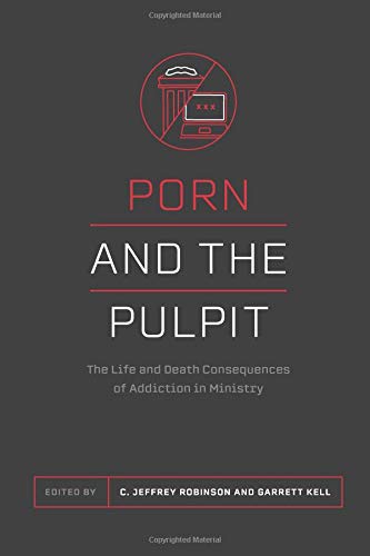 Imagen de archivo de Porn and the Pastor: The Life and Death Consequences of Addiction in Ministry a la venta por ThriftBooks-Atlanta