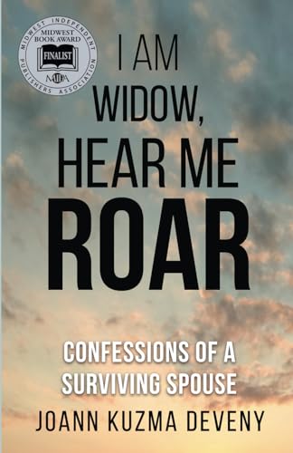 Stock image for I Am Widow, Hear Me Roar: Confessions of a Surviving Spouse for sale by Goodwill Industries