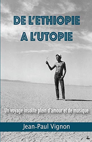 Beispielbild fr De l'Ethiopie  l'Utopie: Un voyage plein d'amour et de musique (French Edition) zum Verkauf von Lucky's Textbooks