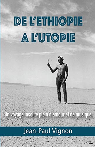 Imagen de archivo de De l'Ethiopie  l'Utopie: Un voyage plein d'amour et de musique (French Edition) a la venta por Books Unplugged