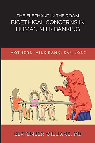 Beispielbild fr The Elephant in the Room: Bioethical Concerns in Human Milk Banking zum Verkauf von SecondSale