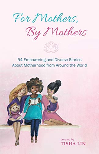 Beispielbild fr For Mothers, By Mothers: 54 Empowering and Diverse Stories About Motherhood from Around the World zum Verkauf von BooksRun