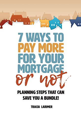 Imagen de archivo de 7 Ways To Pay More For Your Mortgage or Not: Planning Steps That Can Save You A Bundle a la venta por Lucky's Textbooks
