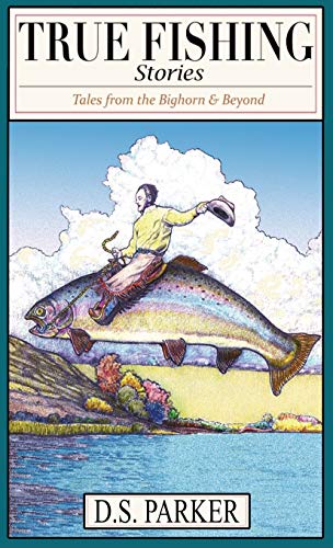 Stock image for True Fishing Stories: Tales from the Big Horn & Beyond for sale by Lucky's Textbooks