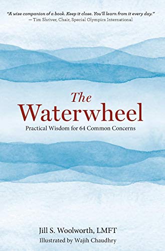 Stock image for The Waterwheel : Practical Wisdom for 64 Common Concerns for sale by Better World Books