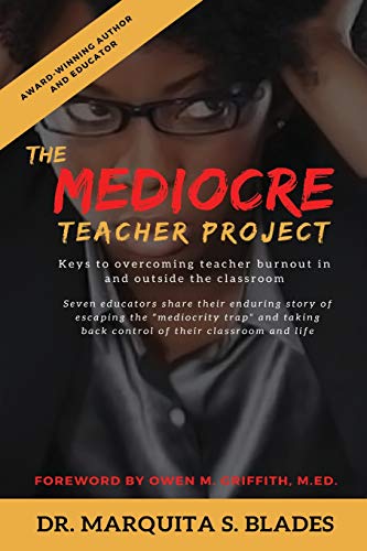 9780692184813: The Mediocre Teacher Project: Keys to Overcoming Teacher Burnout In and Outside the Classroom