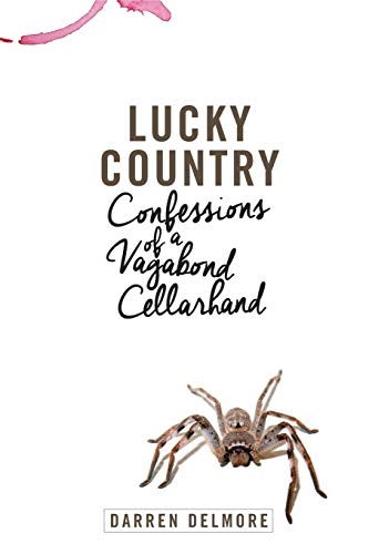 Stock image for Lucky Country : Confessions of a Vagabond Cellarhand for sale by Better World Books