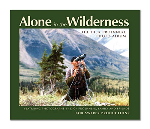 Imagen de archivo de Alone in the Wilderness the Dick Proenneke Photo book a la venta por Better World Books