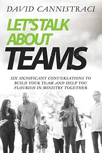 Imagen de archivo de Let's Talk About Teams: Six Significant Conversations to Build Your Team and Help You Flourish in Ministry Together a la venta por ThriftBooks-Dallas
