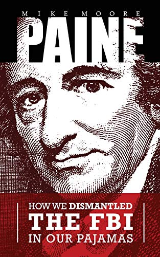 9780692190470: PAINE: How We Dismantled the FBI In Our Pajamas