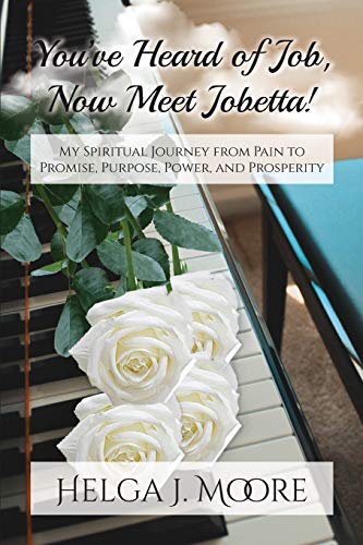 Beispielbild fr You've Heard of Job, Now Meet Jobetta: My Spiritual Journey from Pain to Promise, Purpose, Power and Prosperity zum Verkauf von Better World Books