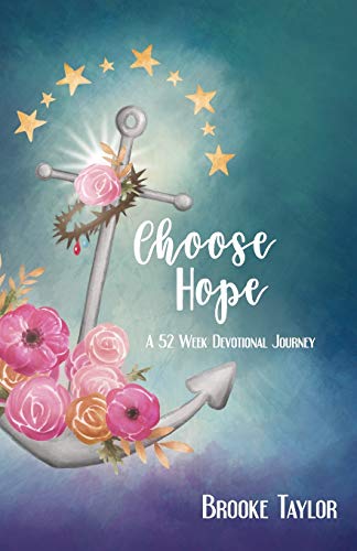 Beispielbild fr Choose Hope : A 52-Week Devotional Journey zum Verkauf von Better World Books