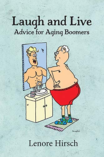 Stock image for Laugh and Live: Advice for Aging Boomers for sale by Orion Tech