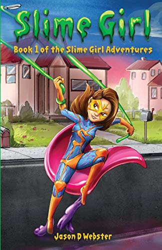 Imagen de archivo de Slime Girl: Book 1 of The Slime Girl Adventures a la venta por Jenson Books Inc