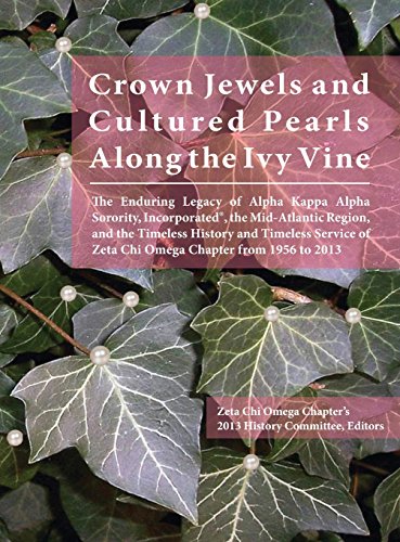 Stock image for Crown Jewels and Cultured Pearls Along the Ivy Vine: The Enduring Legacy of Alpha Kappa Alpha Sorority, Inc., the Mid-Atlantic Region, and the . of Zeta Chi Omega Chapter from 1956 to 2013 for sale by dsmbooks