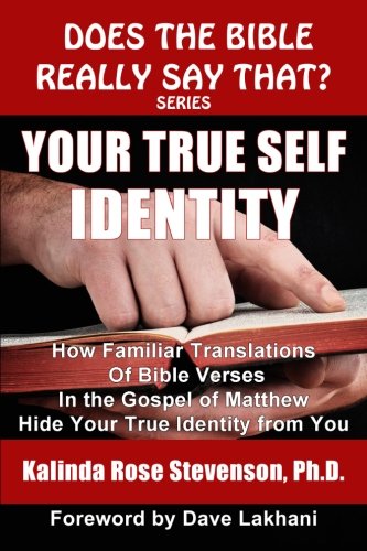 Beispielbild fr Your True Self Identity: How Familiar Translations of Bible Verses in the Gospel of Matthew Hide Your True Identity from You zum Verkauf von THE SAINT BOOKSTORE