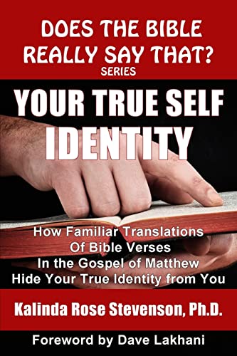 Stock image for Your True Self Identity: How Familiar Translations of Bible Verses in the Gospel of Matthew Hide Your True Identity from You for sale by THE SAINT BOOKSTORE