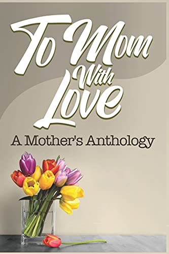 9780692202104: To Mom, With Love: A Mother's Anthology