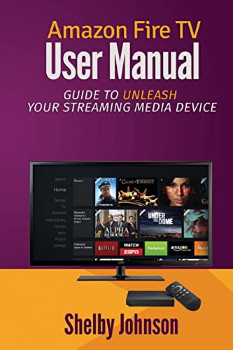 Imagen de archivo de Amazon Fire TV User Manual: Guide to Unleash Your Streaming Media Device a la venta por BooksRun