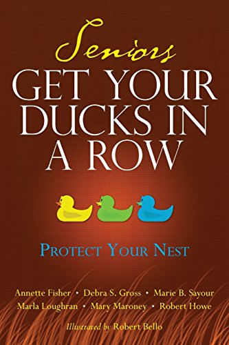 Beispielbild fr Seniors Get Your Ducks In A Row: Protect Your Nest zum Verkauf von GF Books, Inc.