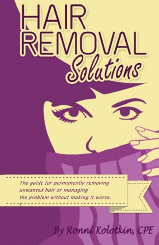 Beispielbild fr Hair Removal Solutions: The Guide for Permanently Removing Unwanted Hair or Managing Your Problem without Making it Worse zum Verkauf von Best and Fastest Books