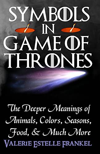 Imagen de archivo de Symbols in Game of Thrones: The Deeper Meanings of Animals, Colors, Seasons, Food, and Much More a la venta por HPB-Diamond