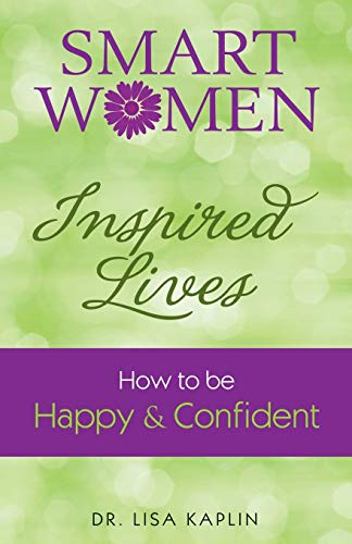 9780692205624: Smart Women Inspired Lives: How to Be Happy & Confident