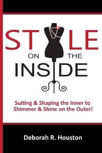 Stock image for STYLE On The Inside: Suiting & Shaping the Inner to Shimmer & Shine on the Outer for sale by Goodwill Southern California