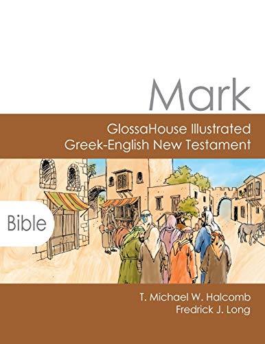 Stock image for Mark: GlossaHouse Illustrated Greek-English New Testament for sale by RPTS Library Book Store