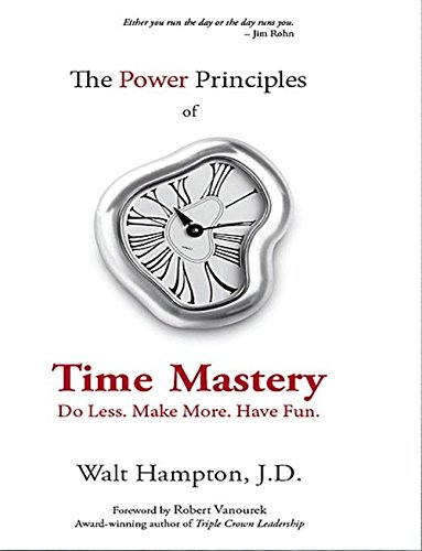 Imagen de archivo de The Power Principles of Time Mastery: Do Less, Make More, Have Fun a la venta por St Vincent de Paul of Lane County