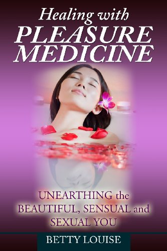 Beispielbild fr Healing With Pleasure Medicine: Unearthing the Beautiful, Sensual and Sexual You (Volume 4) zum Verkauf von Bookmans