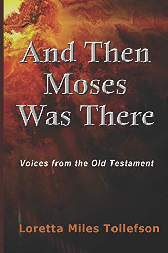 Stock image for And Then Moses Was There: Voices From the Old Testament for sale by Lucky's Textbooks