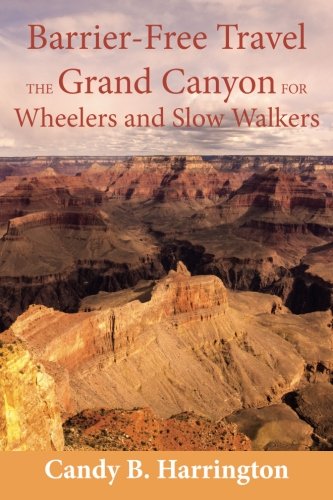 Stock image for Barrier-Free Travel; the Grand Canyon for Wheelers and Slow Walkers for sale by Better World Books