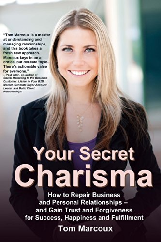 Stock image for Your Secret Charisma: How to Repair Business and Personal Relationships - And Gain Trust and Forgiveness for Success, Happiness and Fulfillm for sale by ThriftBooks-Dallas
