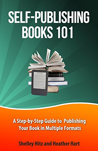 Imagen de archivo de Self-Publishing Books 101: A Step-by-Step Guide to Publishing Your Book in Multiple Formats (Author 101 Series) a la venta por Wonder Book