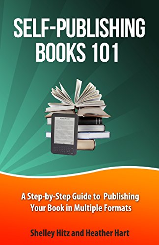 Stock image for Self-Publishing Books 101: A Step-by-Step Guide to Publishing Your Book in Multiple Formats (Author 101 Series) for sale by Wonder Book