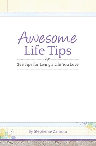 Stock image for Awesome Life Tips: 365 Tips for Living a Life You Love for sale by SecondSale