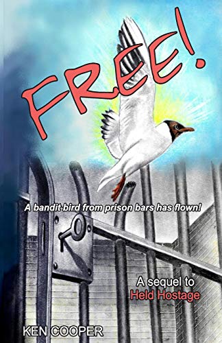 9780692216699: Free!: A bandit bird from prison bars has flown