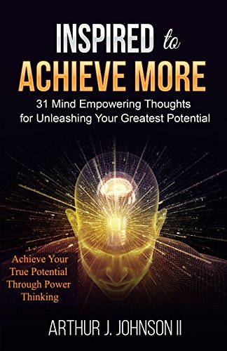 Stock image for Inspired to Achieve More: 31 Mind Empowering Thoughts for Unleashing Your Greatest Potential for sale by HPB-Diamond