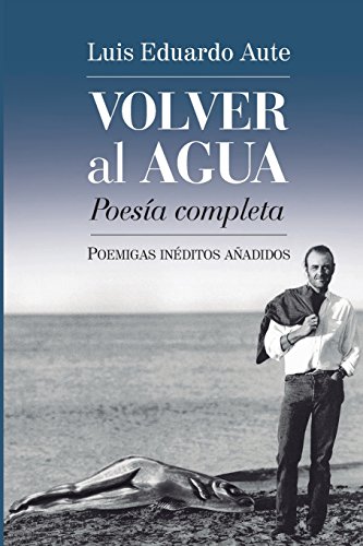Stock image for Volver al agua (Poesa completa): Poemigas inditos aadidos (Mundos raros) (Spanish Edition) for sale by GF Books, Inc.